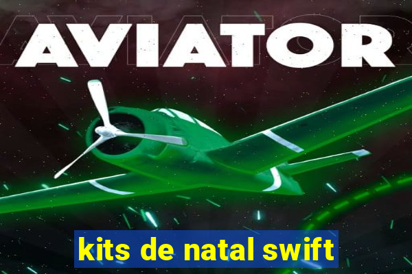 kits de natal swift